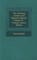 The American Artisan and Hardware Record, Volume 76: (English)