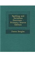 Spelling and Dictation Exercises - Primary Source Edition: (English)