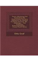 Theorie, Berechnung Und Konstruktion Der Wasserturbinen Und Deren Regulatoren: Ein Lehrbuch Fur Schule Und Praxis. Mit ... Abbildungen ... Und Praktischen Rechnungsbeispielen ... - Primary Source Edition: (German)