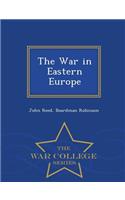 The War in Eastern Europe - War College Series