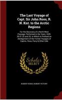 Last Voyage of Capt. Sir John Ross, R. N. Knt. to the Arctic Regions