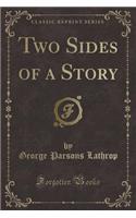 Two Sides of a Story (Classic Reprint): (English)