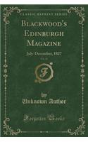 Blackwood's Edinburgh Magazine, Vol. 22: July-December, 1827 (Classic Reprint): July-December, 1827 (Classic Reprint)