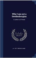 Why I am not a Swedenborgian: A Letter to A Friend