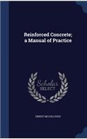 Reinforced Concrete; a Manual of Practice