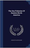 Sea Fisheries Of Eastern North America