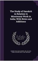 Study of Sanskrit in Relation to Missionary Work in India; With Notes and Additions