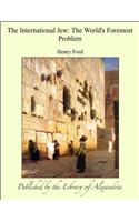 The International Jew: The World's Foremost Problem; Volume 1