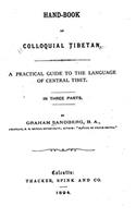 Hand-Book of Colloquial Tibetan: A Practical Guide to the Language of Central Tibet