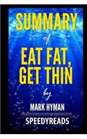 Summary of Eat Fat, Get Thin by Mark Hyman- Finish Entire Book in 15 Minutes