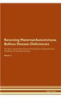 Reversing Maternal Autoimmune Bullous Disease: Deficiencies The Raw Vegan Plant-Based Detoxification & Regeneration Workbook for Healing Patients. Volume 4