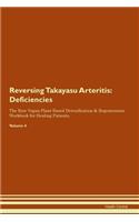 Reversing Takayasu Arteritis: Deficiencies The Raw Vegan Plant-Based Detoxification & Regeneration Workbook for Healing Patients. Volume 4