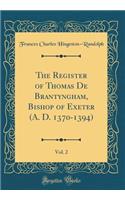 The Register of Thomas de Brantyngham, Bishop of Exeter (A. D. 1370-1394), Vol. 2 (Classic Reprint)
