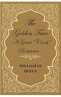 Golden Face - A Great Crook Romance