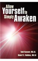 Allow Yourself to Simply Awaken