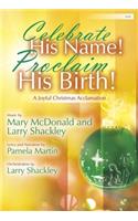 Celebrate His Name! Proclaim His Birth!