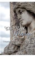 Real Mary: Comparing the Mother of Jesus to the Mary of Roman Catholicism