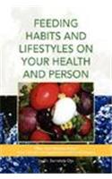 Feeding Habits and Lifestyles on Your Health and Person