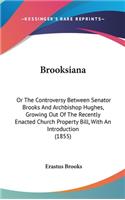 Brooksiana: Or the Controversy Between Senator Brooks and Archbishop Hughes, Growing Out of the Recently Enacted Church Property Bill, with an Introduction (185