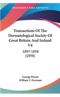 Transactions Of The Dermatological Society Of Great Britain And Ireland V4