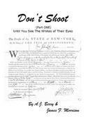 Don't Shoot (Part One) Until You See The Whites of Their Eyes
