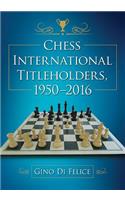 Chess International Titleholders, 1950-2016