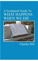 Scriptural Guide to What Happens When We Die