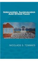 Irreligious, Sacrilegious and OtherTales