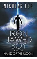 The Iron-Jawed Boy and the Hand of the Moon