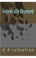 Genetically Disposed