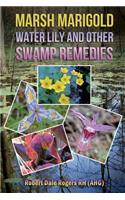 Marsh Marigold, Water Lily and other Swamp Remedies