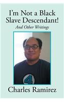 I'm Not a Black Slave Descendant!