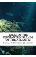 Tales of the Enchanted Islands of the Atlantic