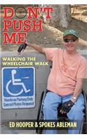 Don't Push Me: Walking The Wheelchair Walk with Spokes Ableman