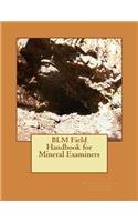 BLM Field Handbook for Mineral Examiners