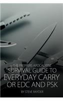 Preppers Apocalypse Survival Guide to Everyday Carry or EDC and PSK