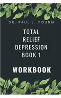 Dr. Paul's TOTAL Relief, Depression, Workbook, Book 1