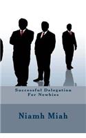 Successful Delegation For Newbies