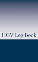 Hgv Log Book: For Drivers of Large Goods Vehicles to Record Their Daily Walkaround Check, Rest Breaks and Deliveries