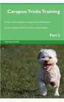 Cavapoo Tricks Training Cavapoo Tricks & Games Training Tracker & Workbook. Includes: Cavapoo Multi-Level Tricks, Games & Agility. Part 2: Cavapoo Multi-Level Tricks, Games & Agility. Part 2