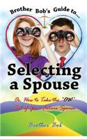 Brother Bob's Guide to Selecting A Spouse