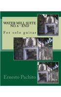 Water Mill Suite No. 6 - End: For Solo Guitar