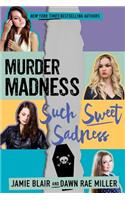 Murder Madness Such Sweet Sadness
