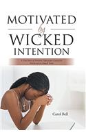 Motivated by Wicked Intention
