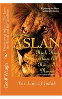 Discovering Aslan in 'The Lion, the Witch and the Wardrobe' by C. S. Lewis: The Lion of Judah - a devotional commentary on The Chronicles of Narnia