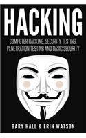 Hacking: Computer Hacking, Security Testing, Penetration Testing, and Basic Secur