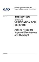 IMMIGRATION STATUS VERIFICATION FOR BENEFITS Actions Needed to Improve Effectiveness and Oversight