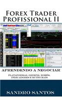 Forex Trader Profissional 2: Aprendendo a Negociar (Plataformas, Ordens, RobÃ´s, Indicadores E Muito Mais.)
