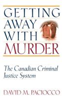 Getting Away with Murder: The Canadian Criminal Justice System