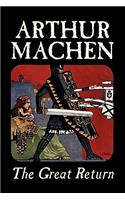 The Great Return by Arthur Machen, Fiction, Fantasy: (English)